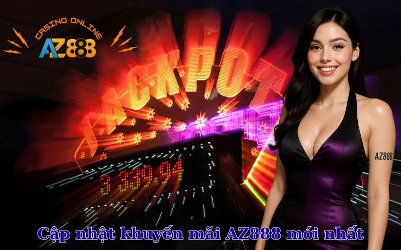 Cập nhật khuyến mãi AZ888 mới nhất