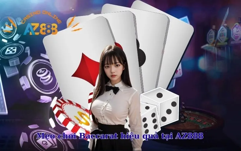 Mẹo chơi Baccarat hiệu quả tại AZ888
