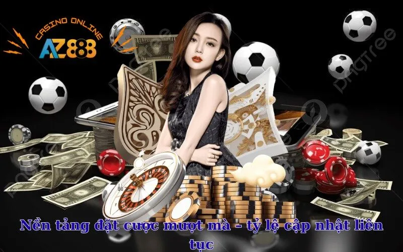 Nền tảng đặt cược mượt mà – tỷ lệ cập nhật liên tục