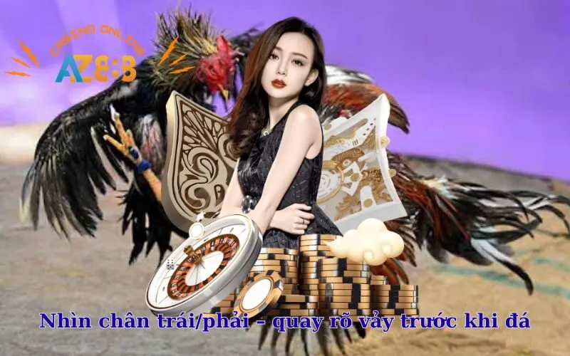 Nhìn chân trái/phải – quay rõ vảy trước khi đá