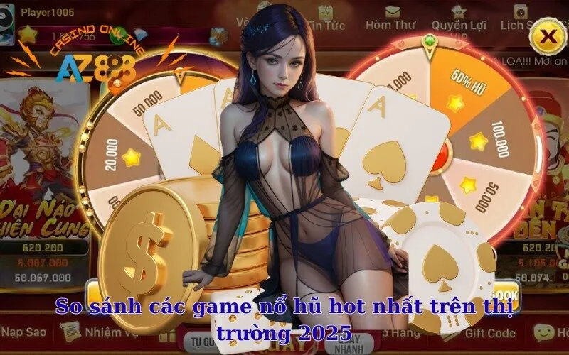So sánh các game nổ hũ hot nhất trên thị trường 2025